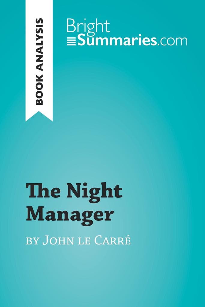 The Night Manager by John le Carré (Book Analysis): Detailed Summary, Analysis and Reading Guide
