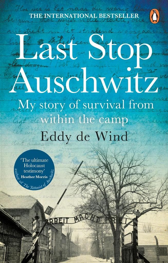 Last Stop Auschwitz: The inspiring true story of a Jewish holocaust survivor, written from inside the camp