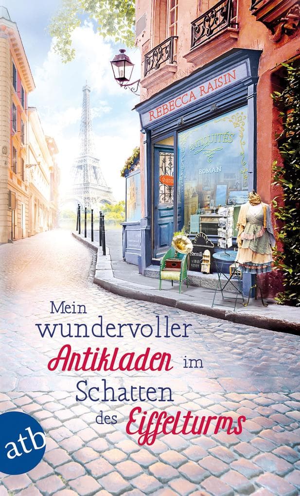 Mein wundervoller Antikladen im Schatten des Eiffelturms: Roman