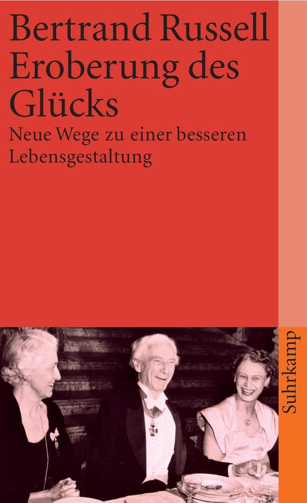 Eroberung des Glücks: Neue Wege zu einer besseren Lebensgestaltung