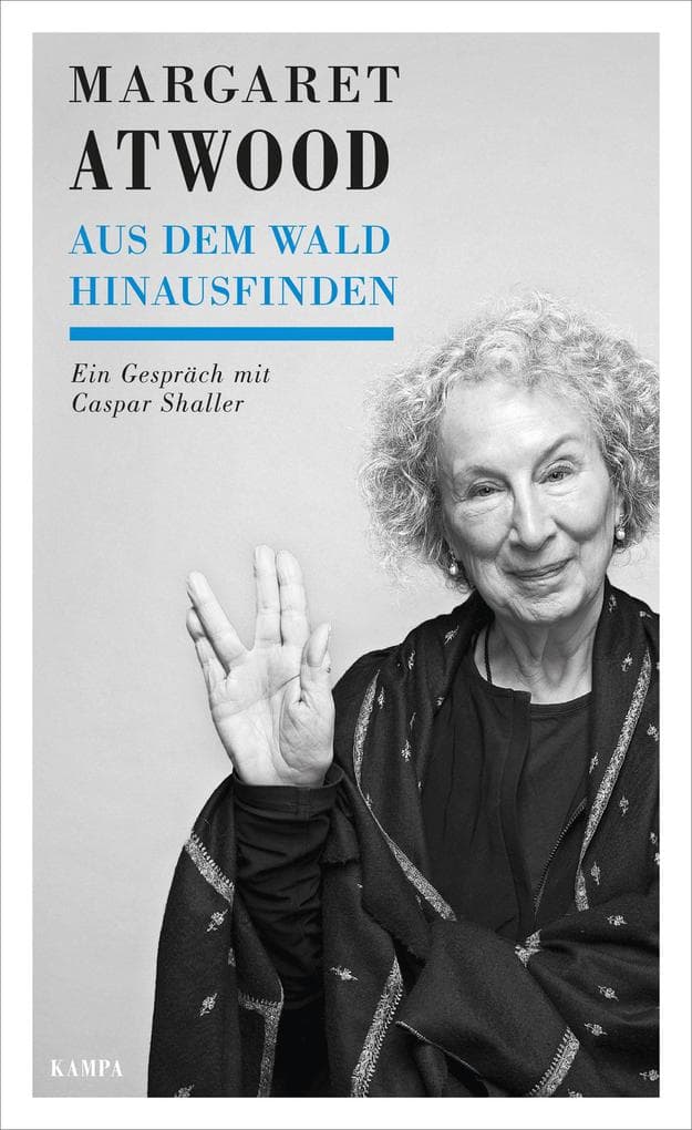 Margaret Atwood - Aus dem Wald hinausfinden: Ein Gespräch mit Caspar Shaller
