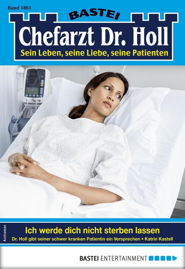 Chefarzt Dr. Holl 1861: Ich werde dich nicht sterben lassen