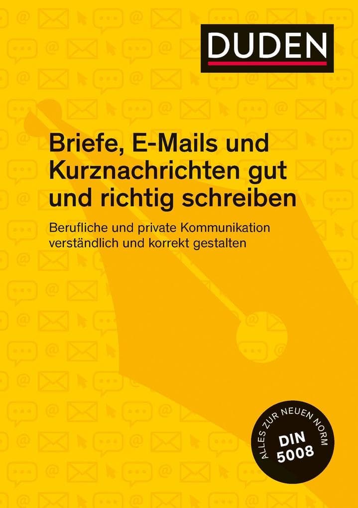 Duden Ratgeber Briefe, E-Mails und Kurznachrichten gut und richtig schreiben: Berufliche und private Kommunikation verständlich und korrekt gestalten