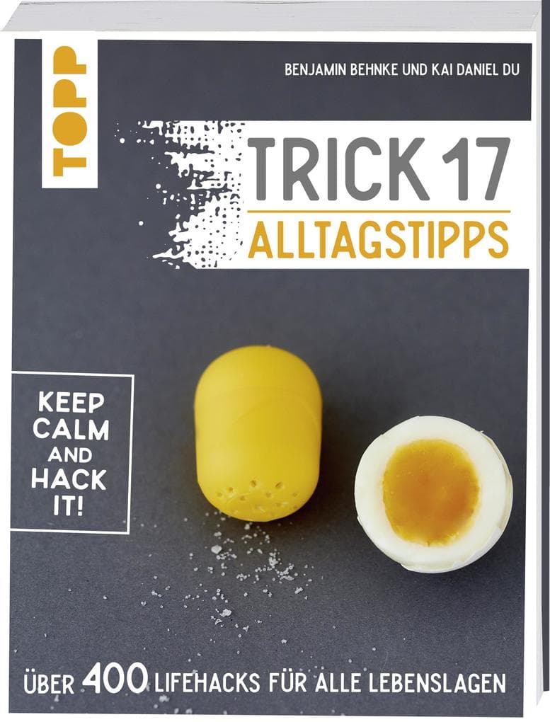 Trick 17 - Alltagstipps: Über 400 Lifehacks für alle Lebenslagen