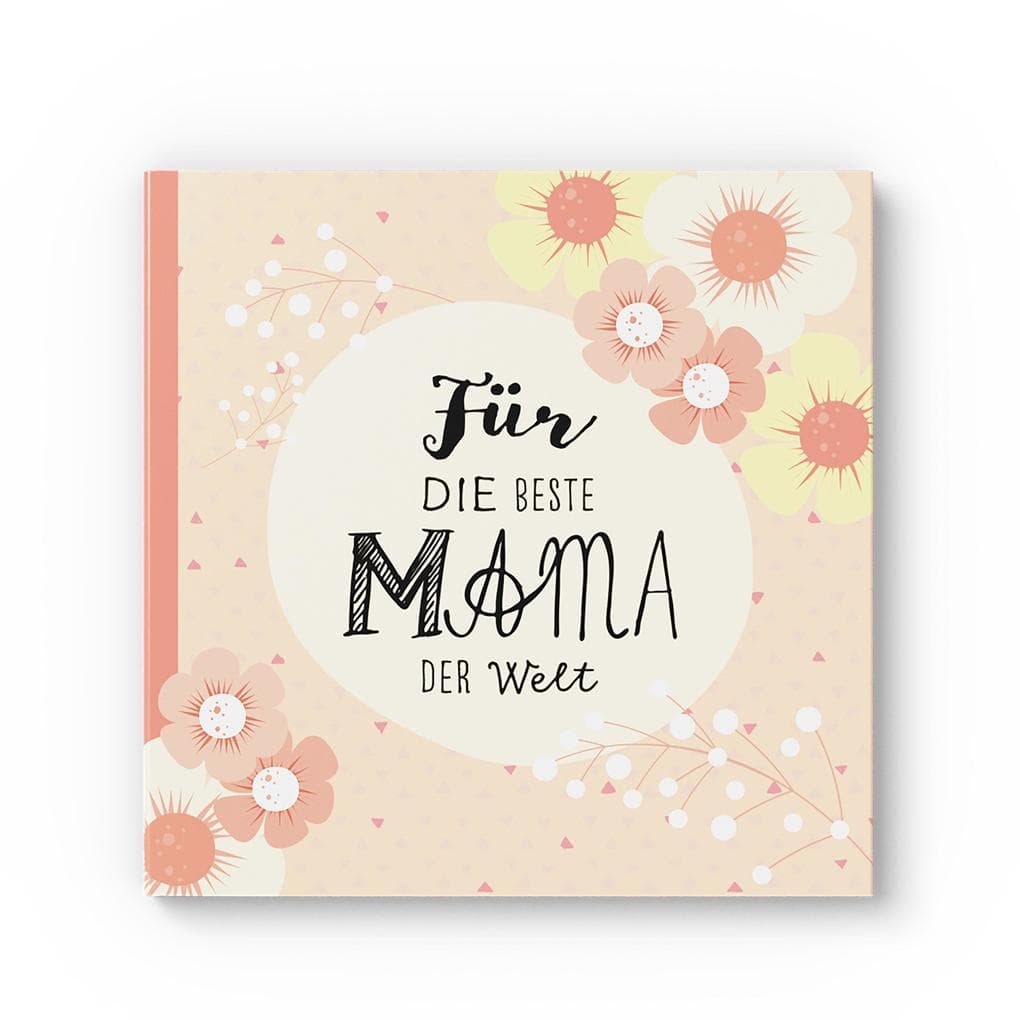 Das Erinnerungsbuch für die beste Mama der Welt. Ausfüllbuch zum Verschenken für die Mama zum Geburtstag, oder Muttertag. Liebevolle Geschenkidee für Mama von Tochter und Sohn. Geschenkbuch: Für die beste Mama der Welt