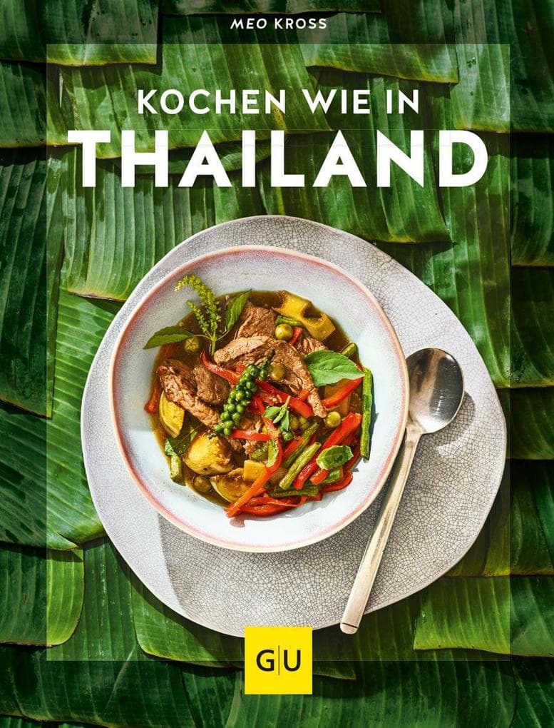 Kochen wie in Thailand: Authentische Thai-Rezepte für Einsteiger - aromatisch, vielfältig und farbenfroh