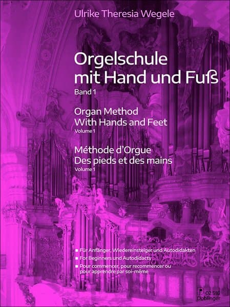 Orgelschule mit Hand und Fuß 1: Für Anfänger, Wiedereinsteiger und Autodidakten