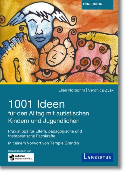 1001 Ideen für den Alltag mit autistischen Kindern und Jugendlichen: Praxistipps für Eltern, pädagogische und therapeutische Fachkräfte