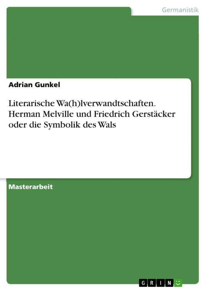 Literarische Wa(h)lverwandtschaften. Herman Melville und Friedrich Gerstäcker oder die Symbolik des Wals