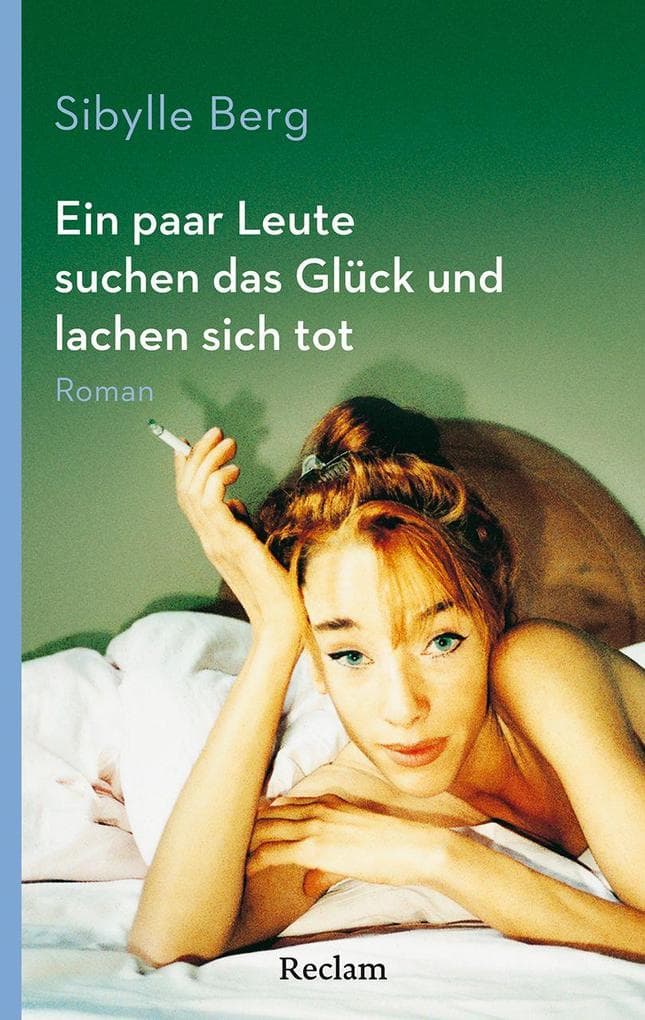 Ein paar Leute suchen das Glück und lachen sich tot: Roman