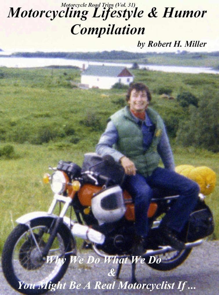 Motorcycle Road Trips (Vol. 31) The Motorcycling Lifestyle & Motorcycle Humor Compilation - Why We Do What We Do & You Might Be A Motorcyclist If ...: Backroad Bob's Motorcycle Road Trips, #31