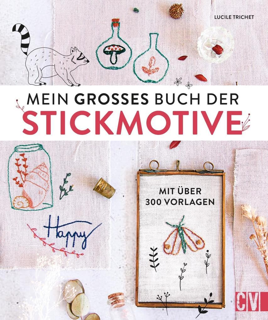 Mein großes Buch der Stickmotive: Mit über 300 Vorlagen