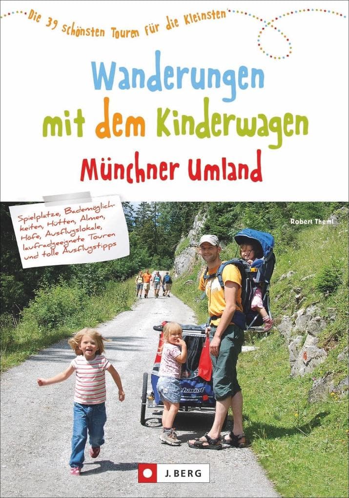 Wanderungen mit dem Kinderwagen Münchner Umland: Die 39 schönsten Touren für die Kleinsten