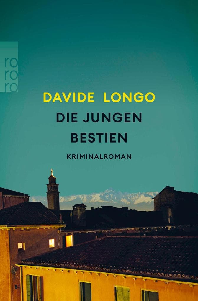 Die jungen Bestien: 'Longo ist einer der fabelhaftesten Schriftsteller Italiens.' DIE WELT