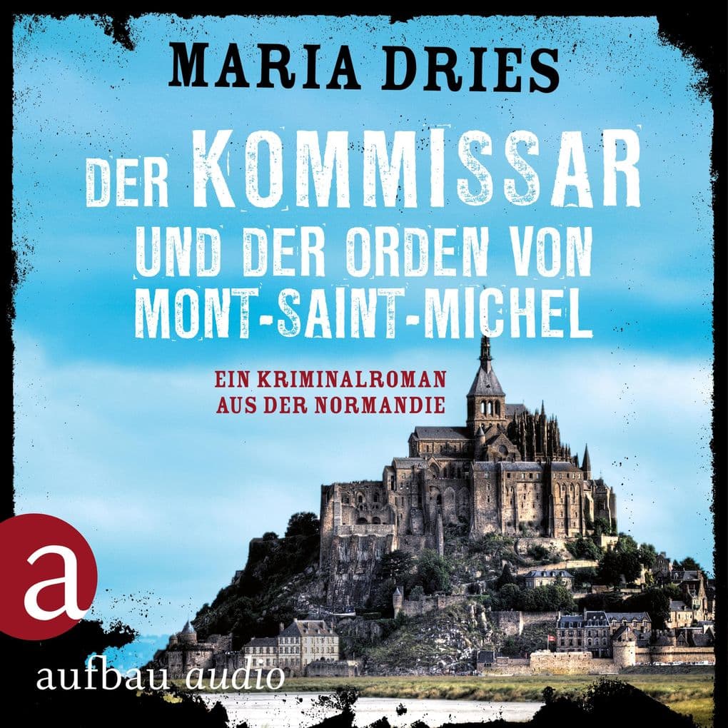 Der Kommissar und der Orden von Mont-Saint-Michel: Kommissar Philippe Lagarde - Ein Kriminalroman aus der Normandie, Band 3. Ungekürzt