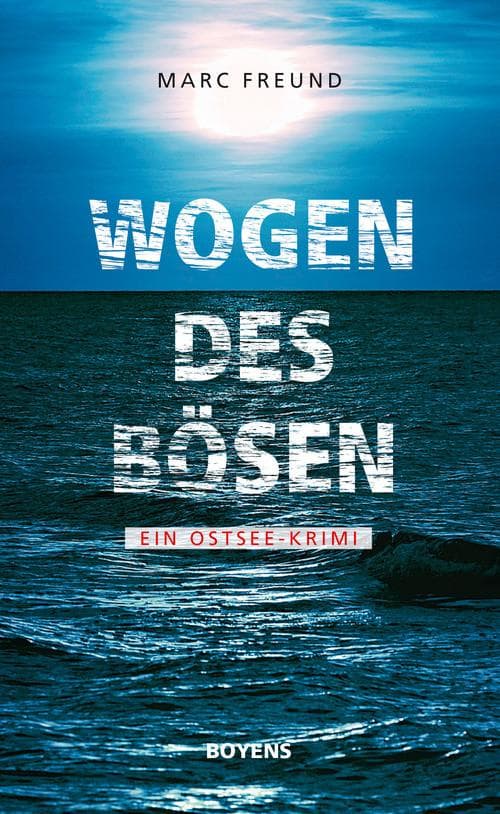 Wogen des Bösen: Ein Ostsee-Krimi