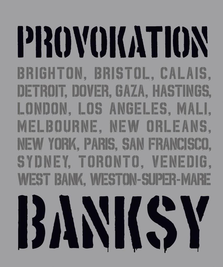 BANKSY PROVOKATION: Alle Werke in einem Buch