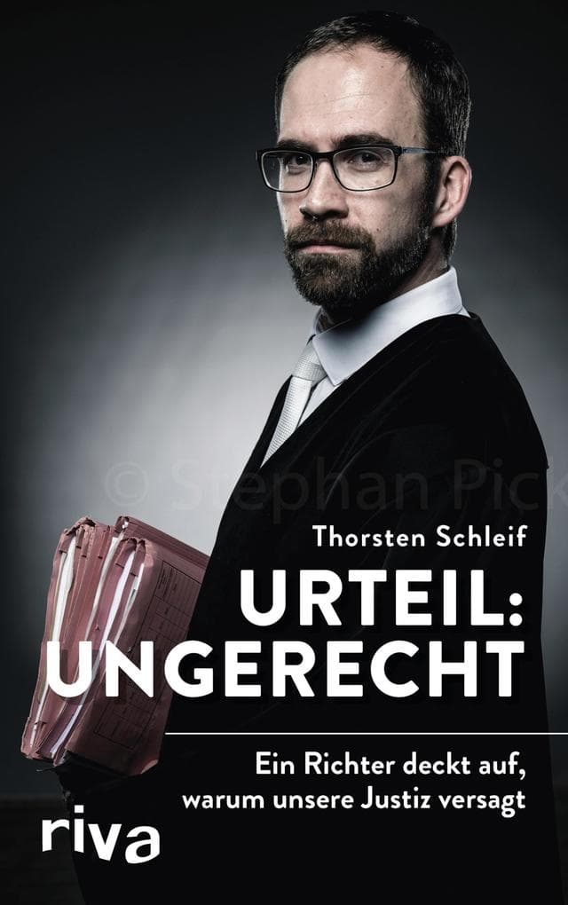 Urteil: ungerecht: Ein Richter deckt auf, warum unsere Justiz versagt