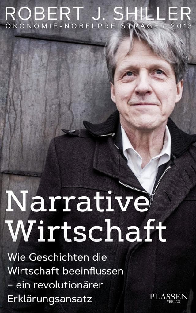 Narrative Wirtschaft: Wie Geschichten die Wirtschaft beeinflussen - ein revolutionärer Erklärungsansatz