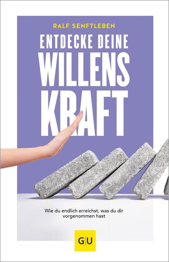 Entdecke deine Willenskraft: Wie du endlich erreichst, was du dir vorgenommen hast