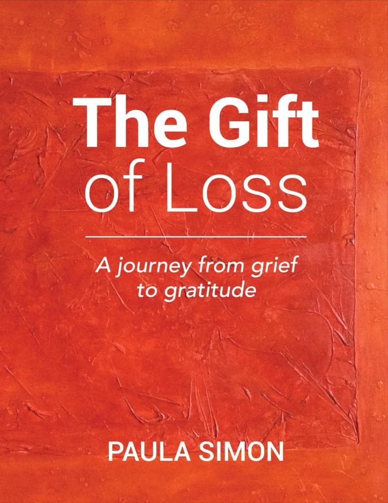 The Gift of Loss: A Journey from Grief to Gratitude