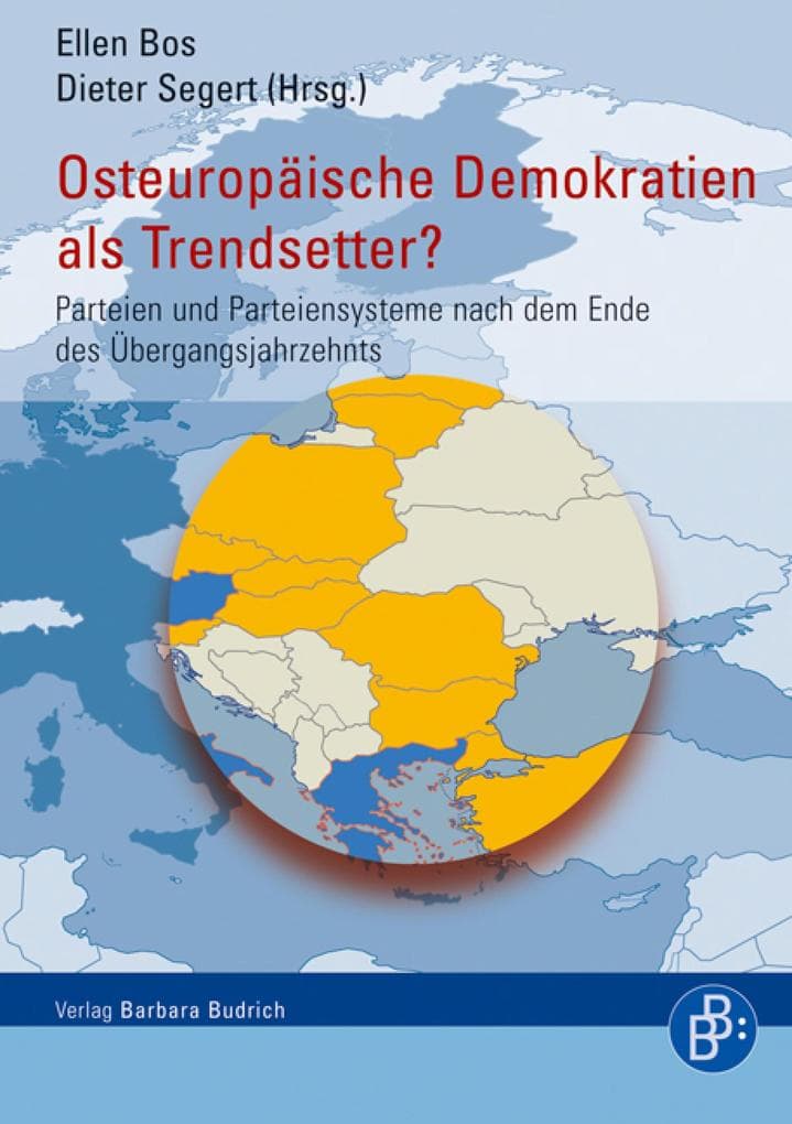 Osteuropäische Demokratien als Trendsetter?: Parteien und Parteiensysteme nach dem Ende des Übergangsjahrzehnts