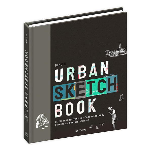 Urban Sketchbook Band II: Skizzenbuchseiten aus Süddeutschland, Österreich und der Schweiz