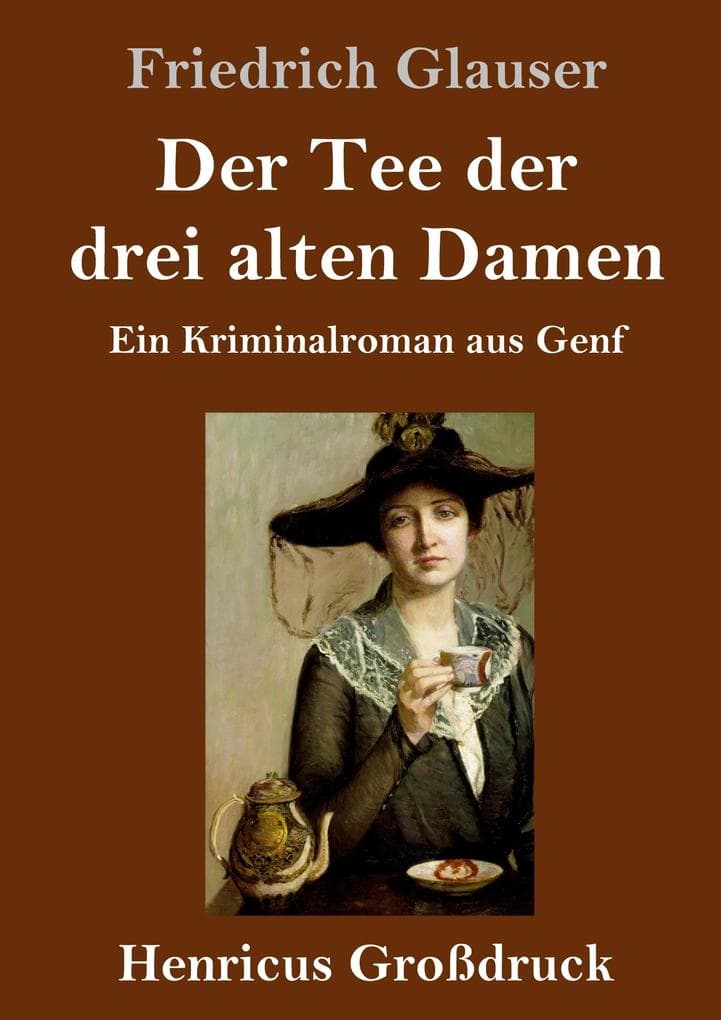 Der Tee der drei alten Damen (Großdruck): Ein Kriminalroman aus Genf