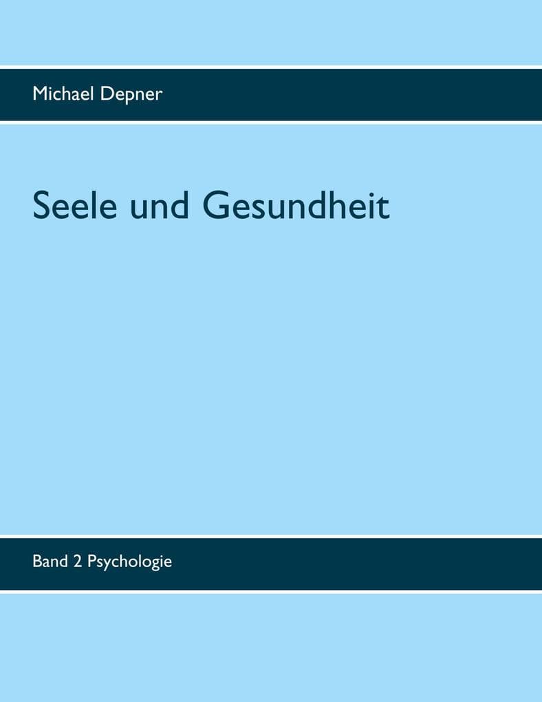 Seele und Gesundheit: Band 2 Psychologie