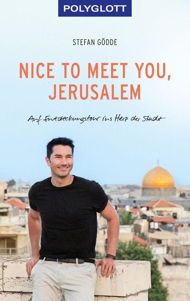 Nice to meet you, Jerusalem: Auf Entdeckungstour ins Herz der Stadt