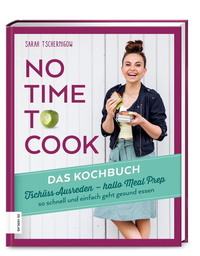 No time to cook - Das Kochbuch: Tschüss Ausreden, hallo Meal Prep - so schnell und einfach geht gesund