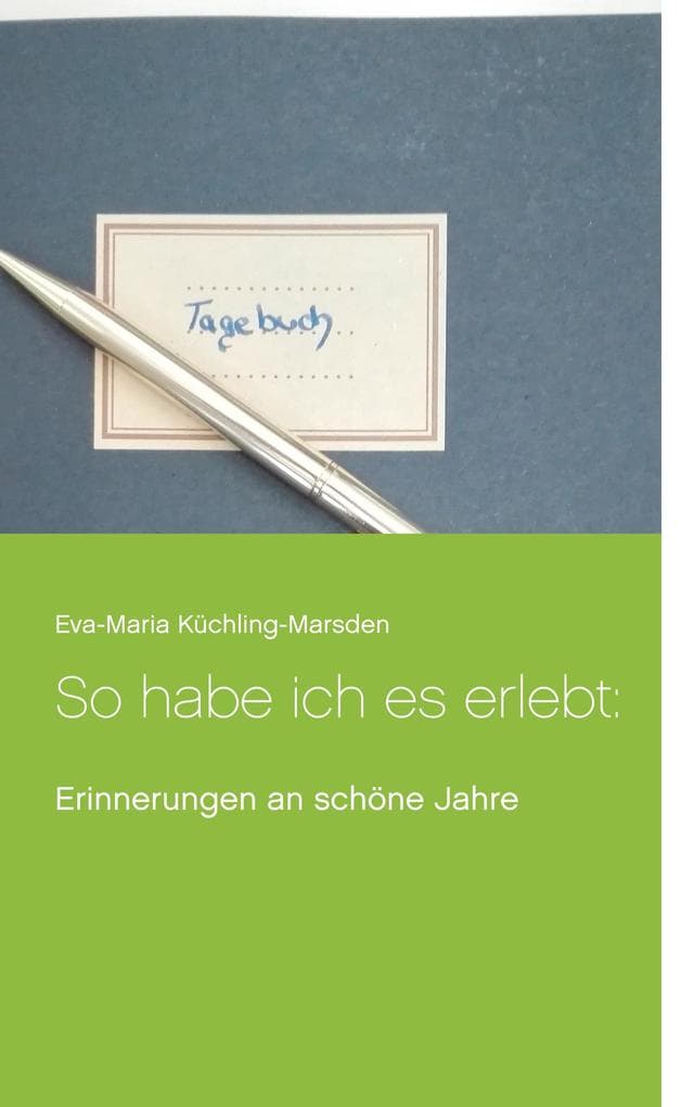 So habe ich es erlebt:: Erinnerungen an schöne Jahre