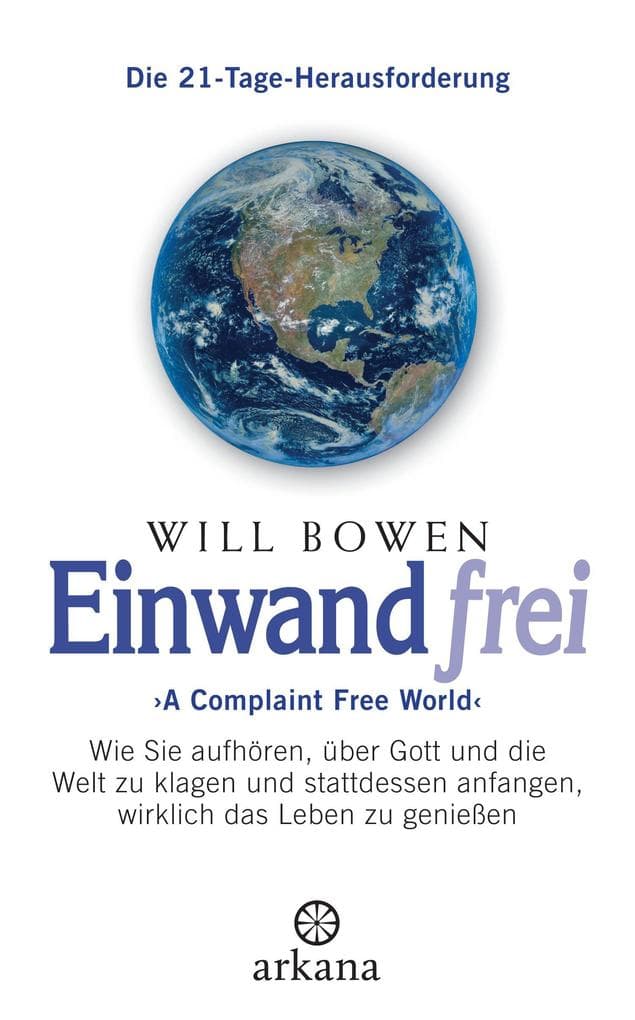 Einwandfrei: 'A Complaint Free World' - Wie Sie aufhören, über Gott und die Welt zu klagen und stattdessen anfangen, wirklich das Leben zu genießen - Die 21-Tage-Herausforderung