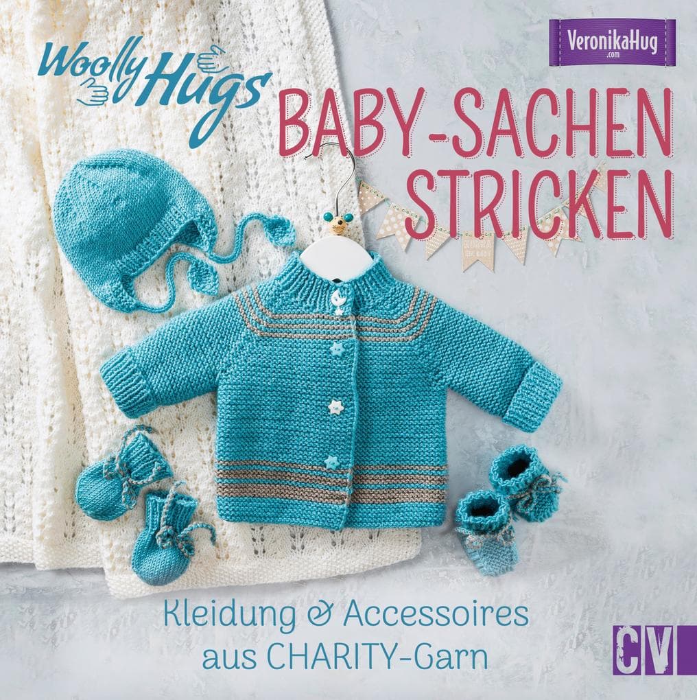 Woolly Hugs Baby-Sachen stricken: Kleidung & Accessoires aus CHARITY-Garn