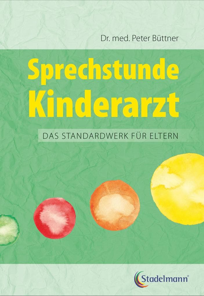 Sprechstunde Kinderarzt: Das Standardwerk für Eltern: Gesundheit - Krankheiten erkennen und behandeln Beziehung - Kinder verstehen und unterstützen