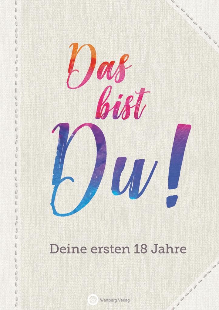 Das bist Du! Deine ersten 18 Jahre: Das Erinnerungsalbum zum Ausfüllen und Verschenken. Zur Geburt, Geburtstag, Taufe, Schwangerschaft
