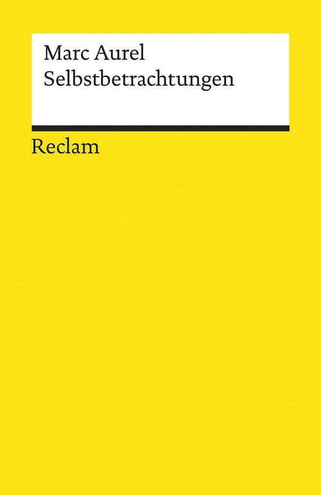 Selbstbetrachtungen: Textausgabe mit Literaturhinweisen und Nachwort