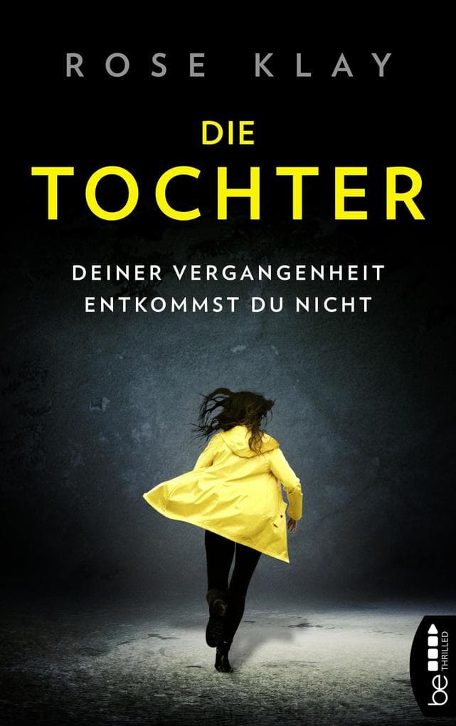 Die Tochter - Deiner Vergangenheit entkommst du nicht!: Thriller