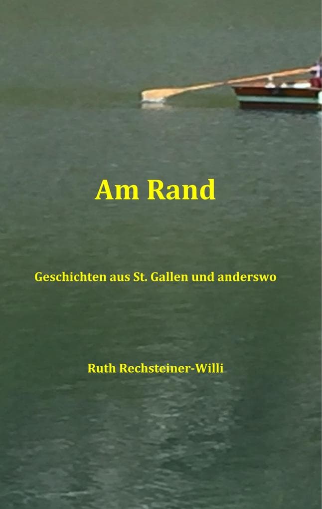 Am Rand: Geschichten aus St. Gallen und anderswo
