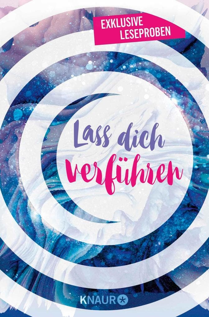 Lass dich verführen: Große Gefühle bei Knaur #03: Ausgewählte Leseproben von Melinda Metz, Marie Matisek, Laura Jane Williams, Casey McQuiston uvm.
