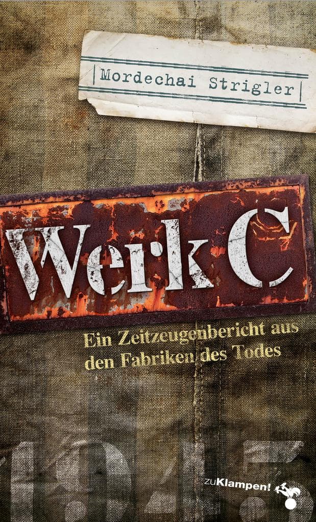 Werk C: Verloschene Lichter III. Ein Zeitzeugenbericht aus den Fabriken des Todes