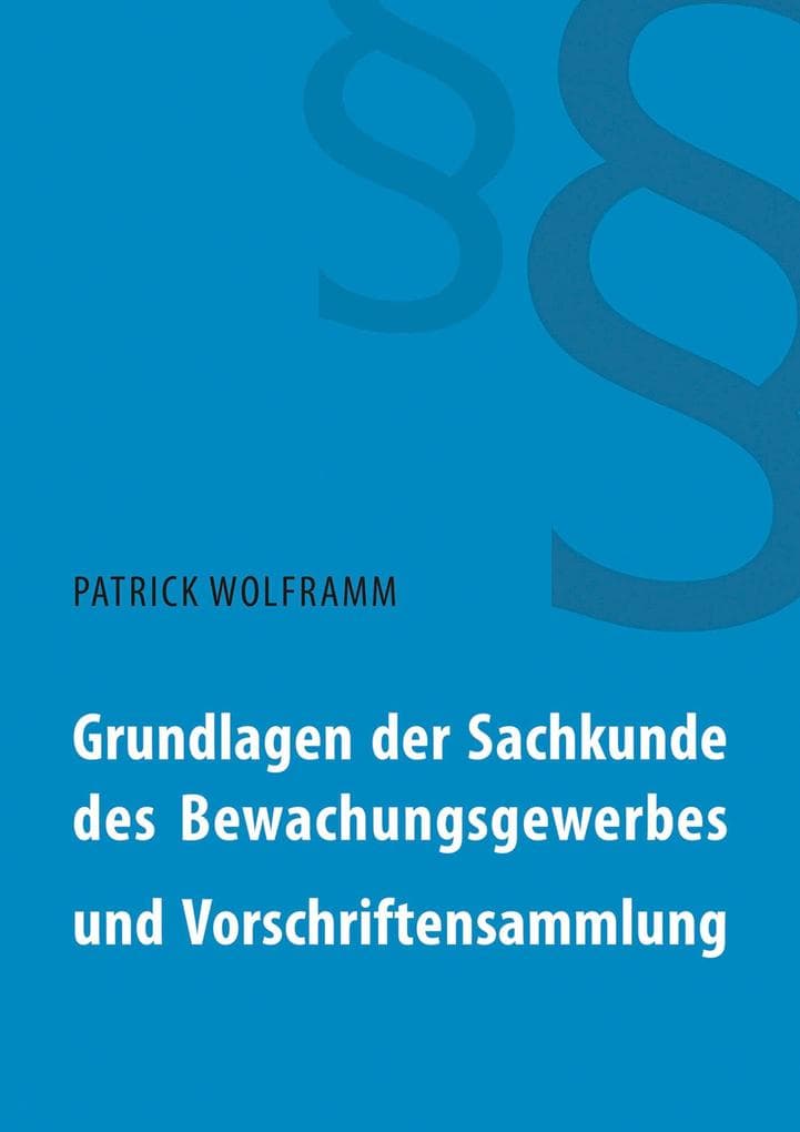 Grundlagen der Sachkunde des Bewachungsgewerbes und Vorschriftensammlung