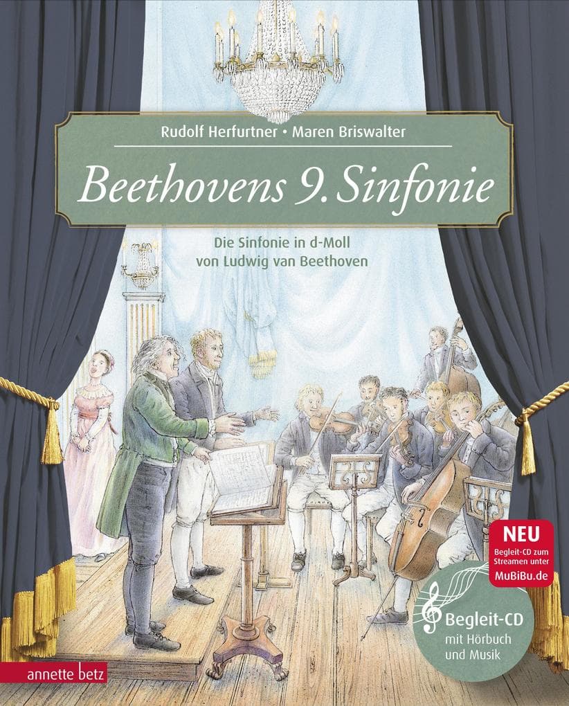 Beethovens 9. Sinfonie (Das musikalische Bilderbuch mit CD im Buch und zum Streamen): Die Sinfonie in d-Moll von Ludwig van Beethoven