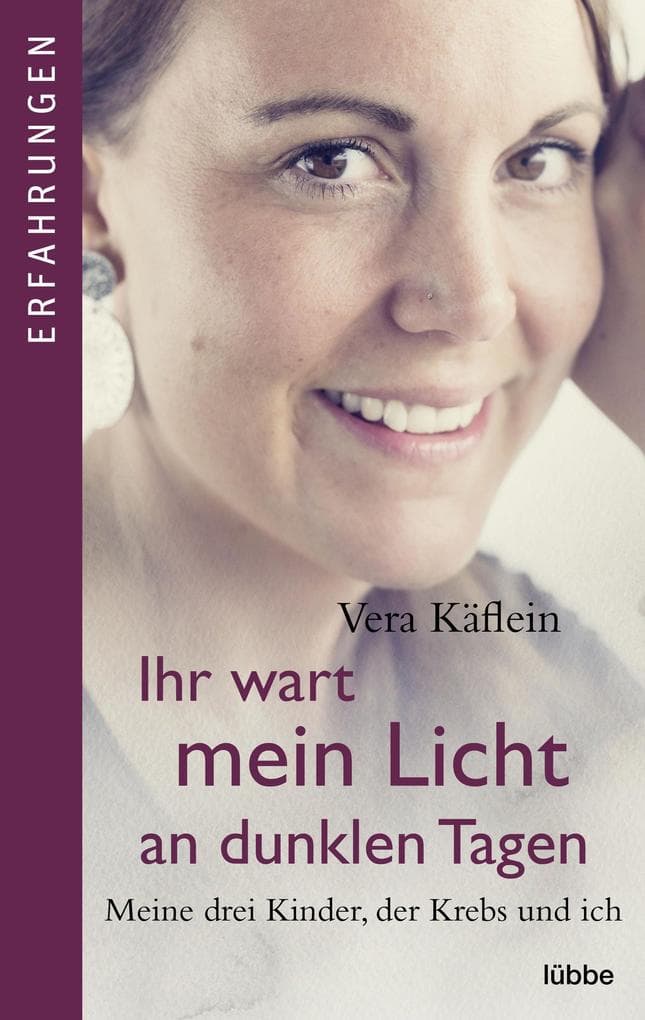 Ihr wart mein Licht an dunklen Tagen: Meine drei Kinder, der Krebs und ich