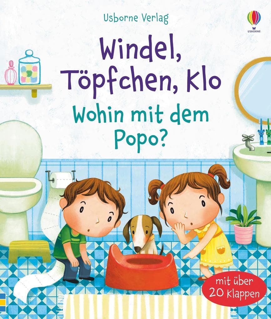 Windel, Töpfchen, Klo - Wohin mit dem Popo?: Mit über 20 Klappen