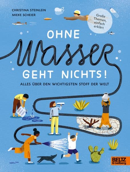 Ohne Wasser geht nichts!: Alles über den wichtigsten Stoff der Welt
