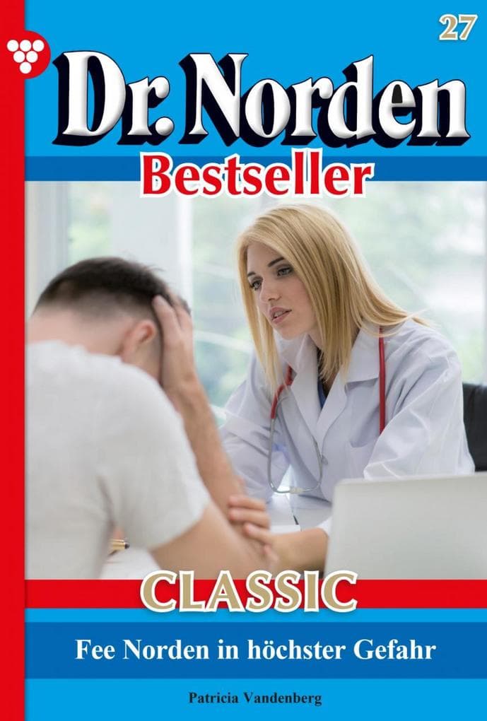 Fee Norden in höchster Gefahr: Dr. Norden Bestseller Classic 27 - Arztroman