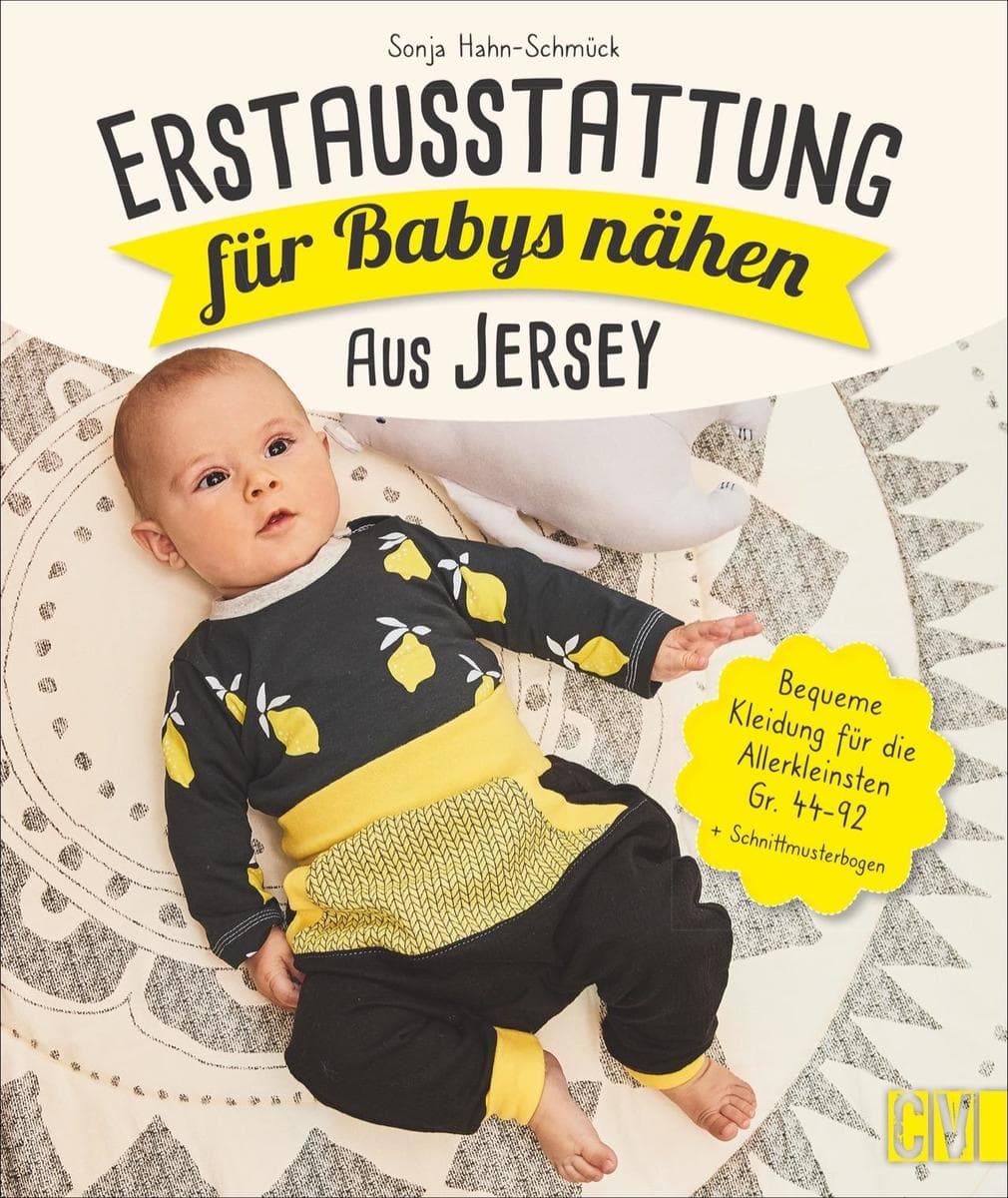 Erstausstattung für Babys nähen - aus Jersey: Bequeme Kleidung für die Allerkleinsten Gr. 44-92