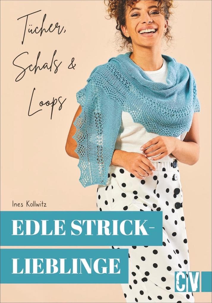 Edle Stricklieblinge: Tücher, Schals & Loops