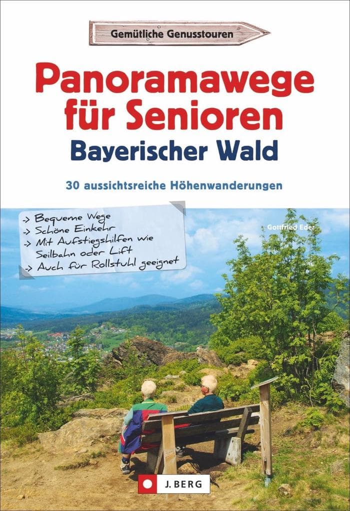 Panoramawege für Senioren Bayerischer Wald: 30 aussichtsreiche Höhenwanderungen